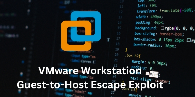 VMware Workstation Guest-to-Host Escape Exploit: What You Need to Know